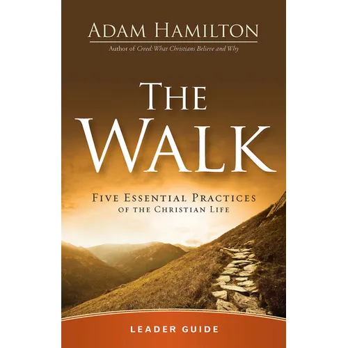 The Walk Leader Guide: Five Essential Practices of the Christian Life