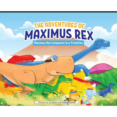 The Adventures of Maximus Rex: Maximus Rex Competes in a Triathlon