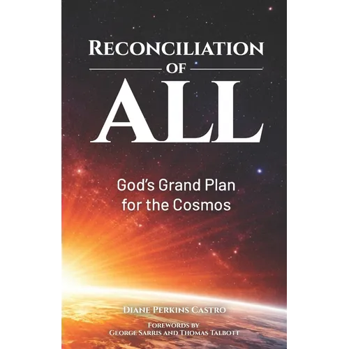 Reconciliation of All: God's Grand Plan for the Cosmos