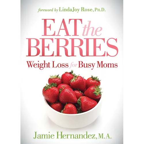 Eat the Berries: Weight Loss for Busy Moms