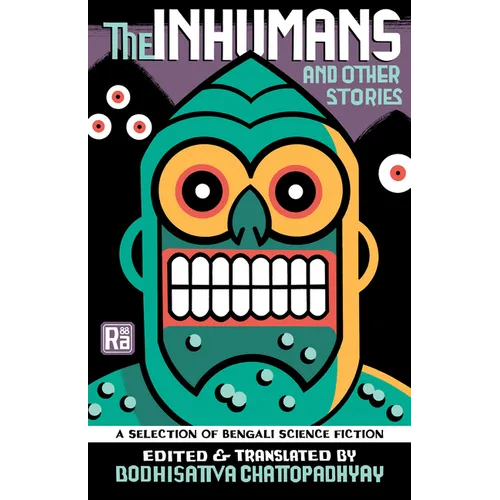 The Inhumans and Other Stories: A Selection of Bengali Science Fiction