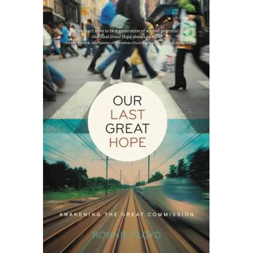 Our Last Great Hope: Awakening the Great Commission