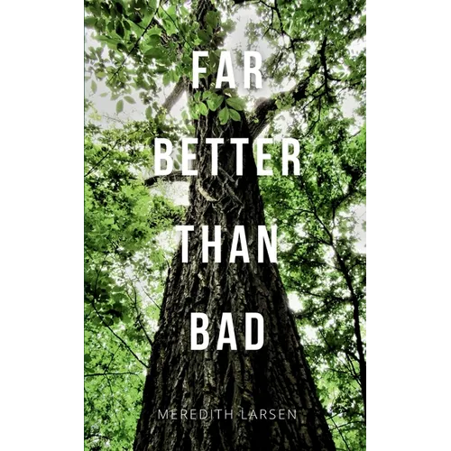 Far Better Than Bad