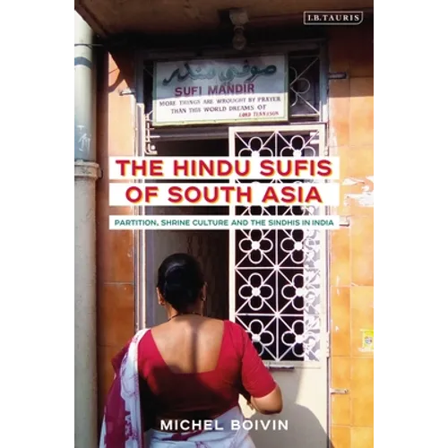 The Hindu Sufis of South Asia: Partition, Shrine Culture and the Sindhis in India