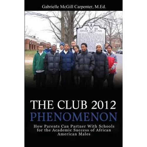 The Club 2012 Phenomenon: How Parents Can Partner With Schools for the Academic Success of African American Males