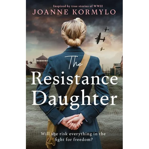 The Resistance Daughter: An Utterly Sweeping and Unputdownable Ww2 Historical Fiction Novel