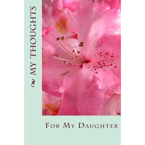 My Thoughts: For My Daughter