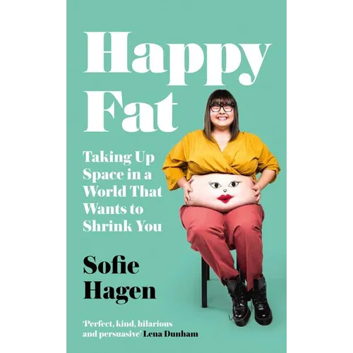 Happy Fat: Taking Up Space in a World That Wants to Shrink You