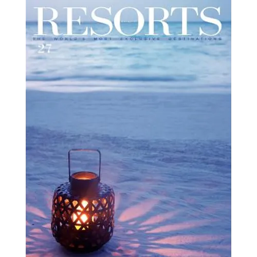 Resorts 27: The World's Most Exclusive Destinations