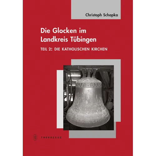 Die Glocken Im Landkreis Tubingen: Teil 2: Die Katholischen Kirchen