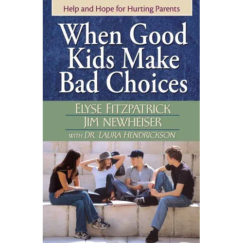 When Good Kids Make Bad Choices