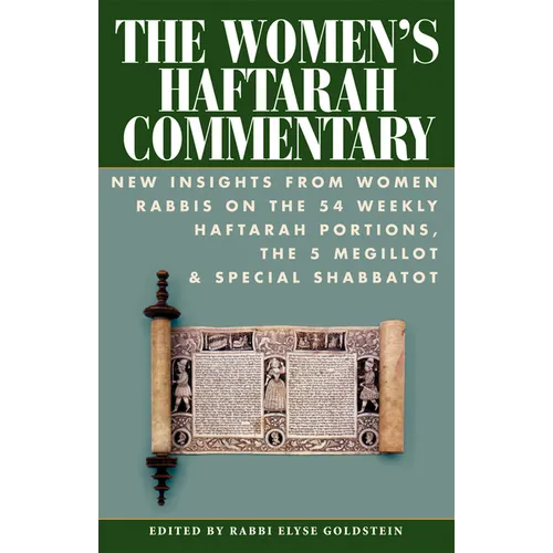 The Women's Haftarah Commentary: New Insights from Women Rabbis on the 54 Weekly Haftarah Portions, the 5 Megillot & Special Shabbatot