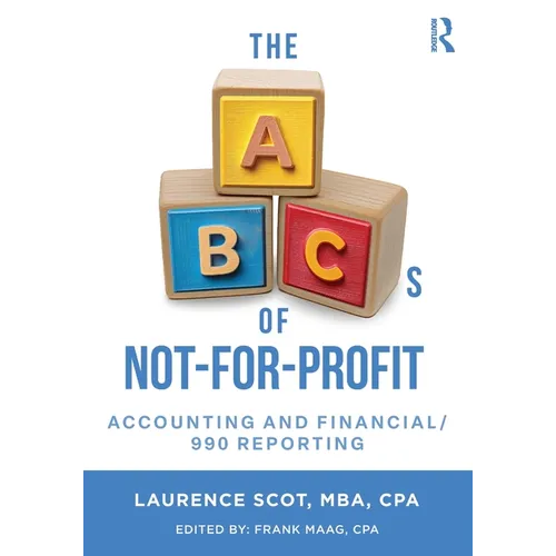 The ABCs of Not-For-Profit Accounting and Financial/990 Reporting