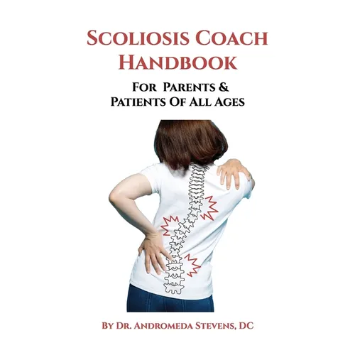 The Scoliosis Coach Handbook, For Parents & Patients of All Ages
