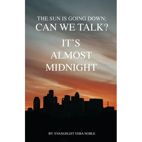 The Sun is Going Down; Can We Talk?: It's Almost Midnight