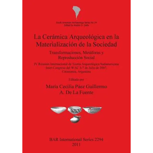 La Cerámica Arqueológica en la Materialización de la Sociedad: Transformaciones, Metáforas y Reproducción Social