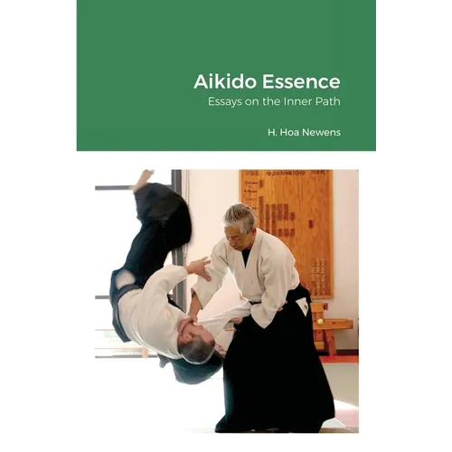 Aikido Essence: Essays on the Inner Path
