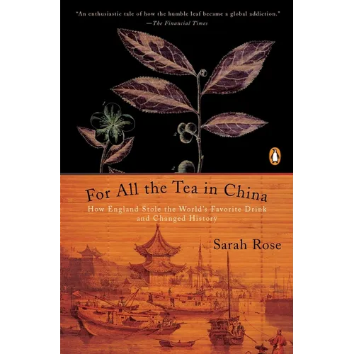 For All the Tea in China: How England Stole the World's Favorite Drink and Changed History