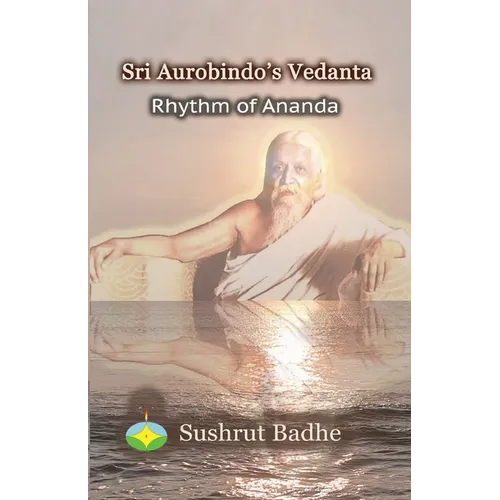 Sri Aurobindo's Vedanta: Rhythm of Ananda