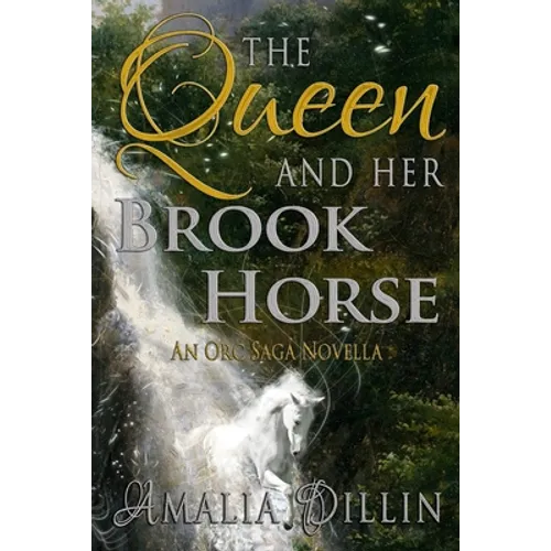 The Queen and her Brook Horse: An Orc Saga Novella