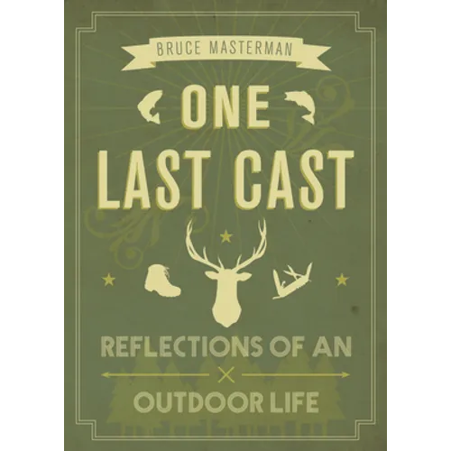 One Last Cast: Reflections of an Outdoor Life