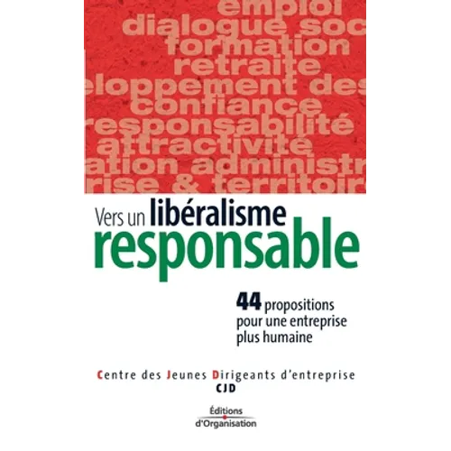 Vers un libéralisme responsale: 44 propositions pour une entreprise plus humaine