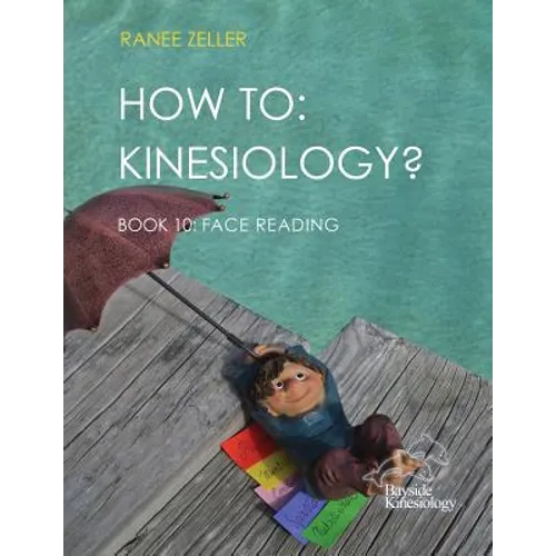 How to: Kinesiology? Book 10 Face Reading: Kinesiology Muscle Testing