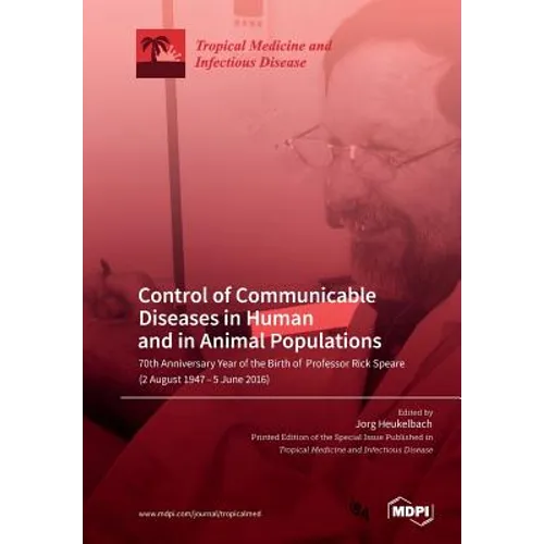 Control of Communicable Diseases in Human and in Animal Populations: 70th Anniversary Year of the Birth of Professor Rick Speare (2 August 1947-5 June