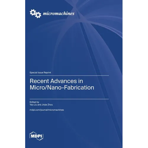 Recent Advances in Micro/Nano-Fabrication