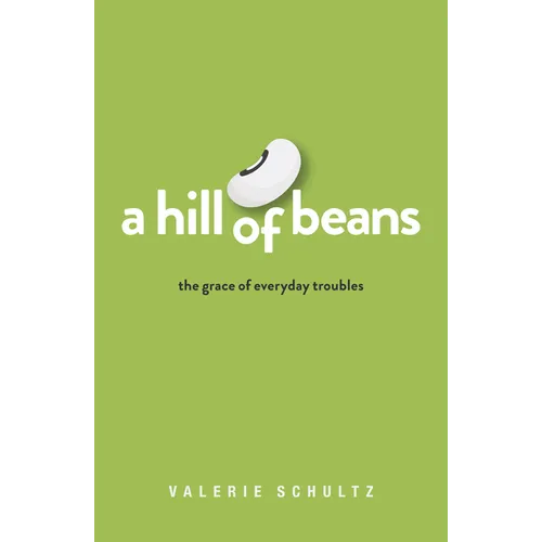 A Hill of Beans: The Grace of Everyday Troubles