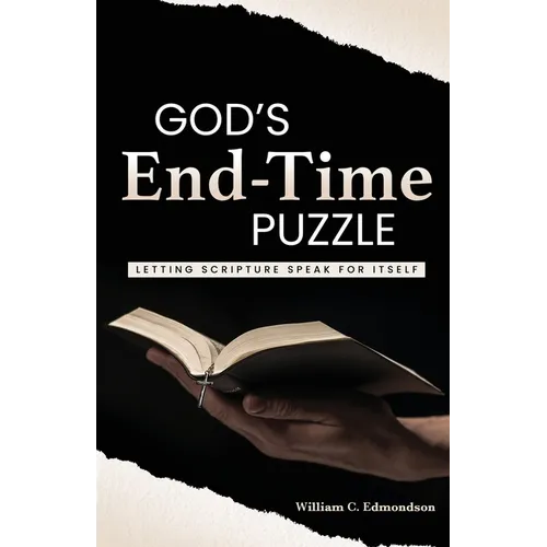 God's End-Time Puzzle: Letting Scripture Speak for Itself