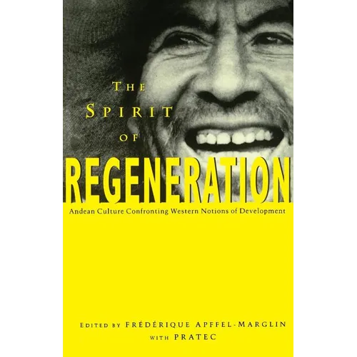 The Spirit of Regeneration: Andean Culture Confronting Western Notions of Development