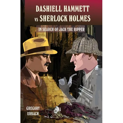Dashiell Hammett vs Sherlock Holmes: In Search of Jack the Ripper