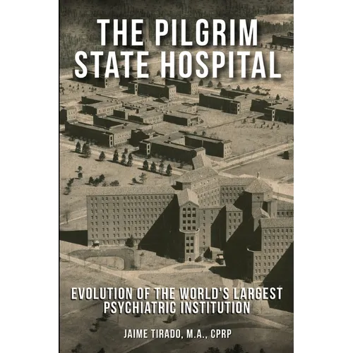 The Pilgrim State Hospital: Evolution of the World's Largest Psychiatric Institution