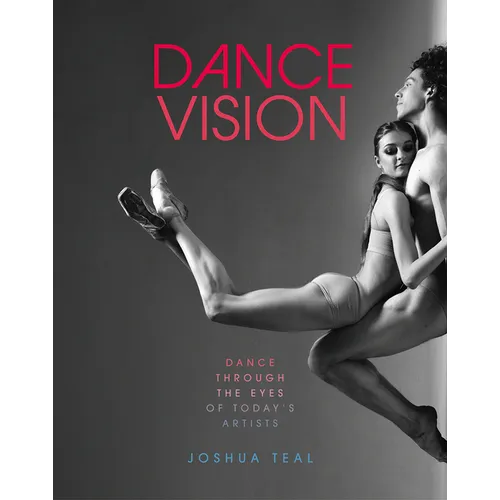Dance Vision: Dance Through the Eyes of Today's Artists - Paperback