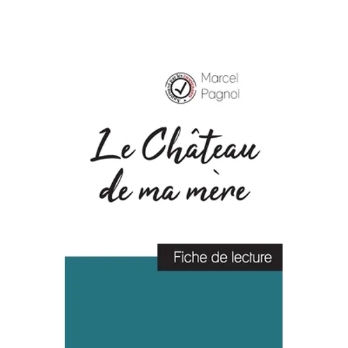 Le Château de ma mère de Marcel Pagnol (fiche de lecture et analyse complète de l'oeuvre)