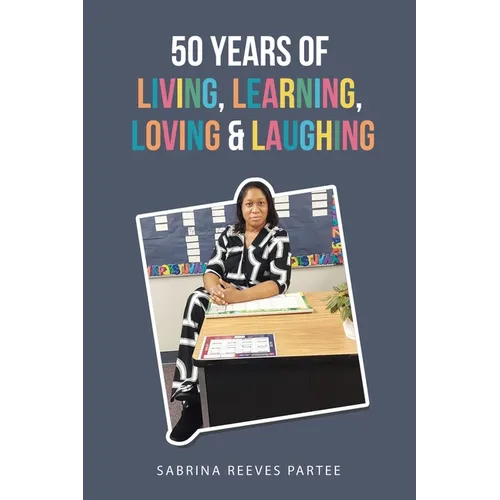 50 Years of Living, Learning, Loving & Laughing