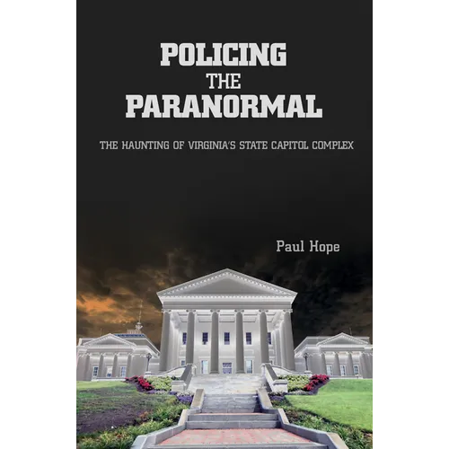 Policing the Paranormal: The Haunting of Virginia's State Capitol Complex