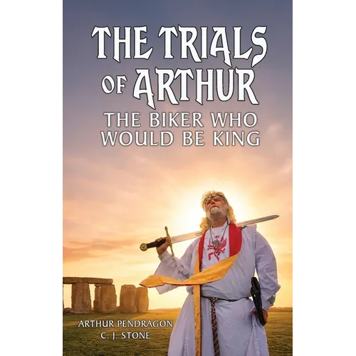 The Trials of Arthur: The Biker Who Would Be King