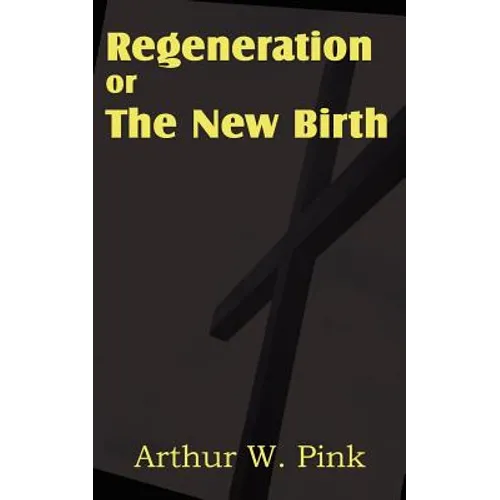 Regeneration or the New Birth