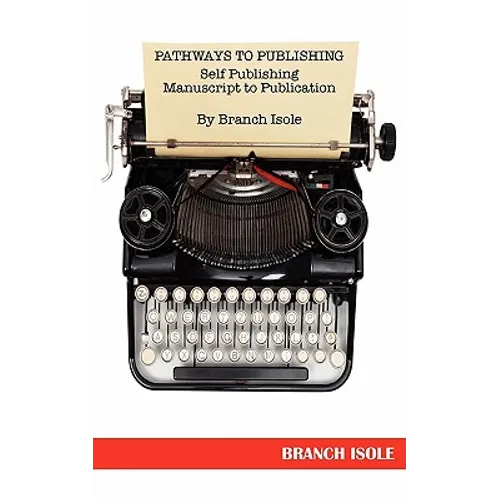 PATHWAYS TO PUBLISHING Self Publishing Manuscript to Publication
