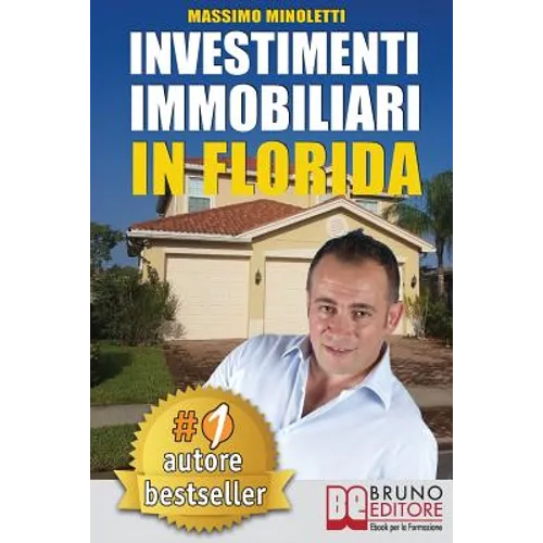 Investimenti Immobiliari In Florida: Come Comprare Case In Florida e Investire In Immobili Generando Rendite Passive Direttamente Dall'Italia