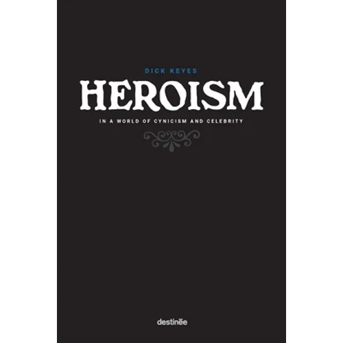 Heroism in a World of Cynicism and Celebrity