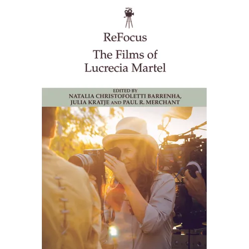 Refocus: The Films of Lucrecia Martel