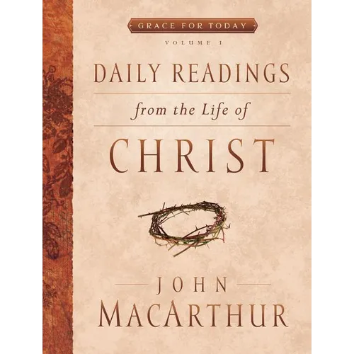 Daily Readings from the Life of Christ, Volume 1: Volume 1
