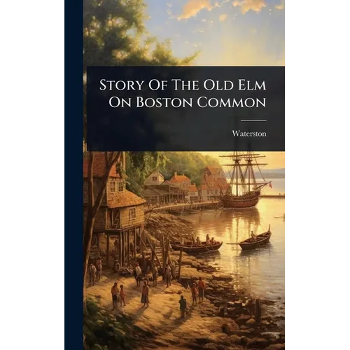 Story Of The Old Elm On Boston Common