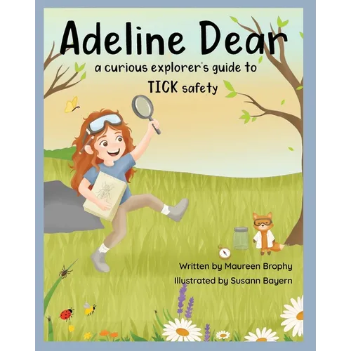 Adeline Dear: The Curious Explorer's Guide to Tick Safety
