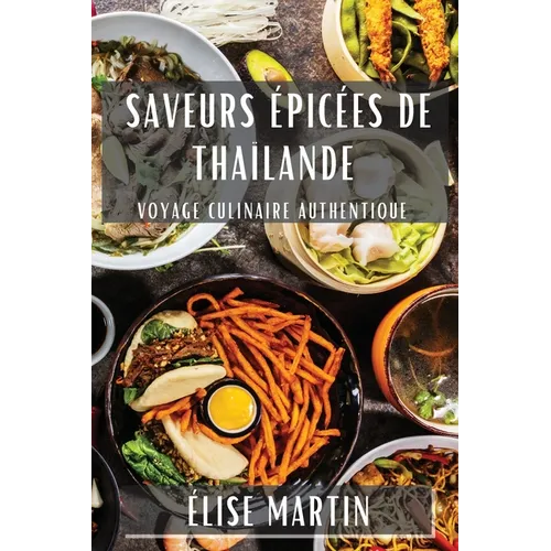 Saveurs Épicées de Thaïlande: Voyage Culinaire Authentique
