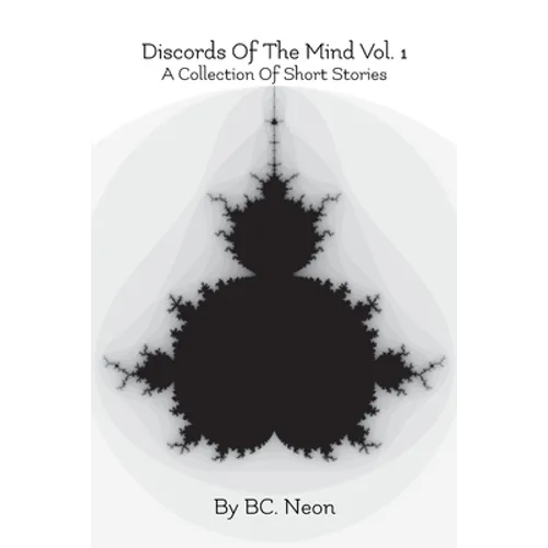 Discords Of The Mind Vol. 1: A Collection Of Short Stories