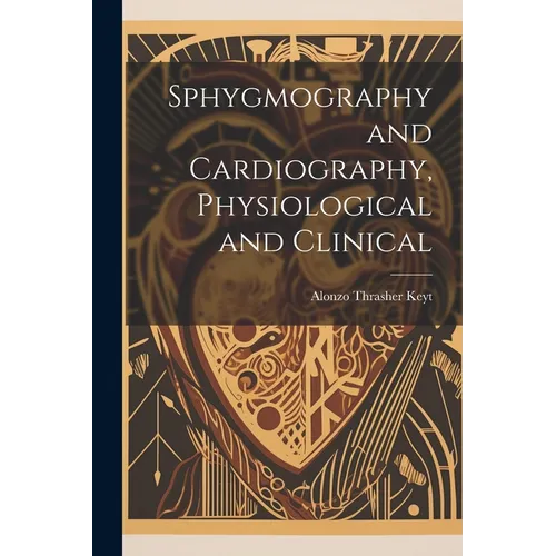 Sphygmography and Cardiography, Physiological and Clinical